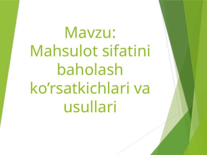 Mahsulot sifatini baholash ko’rsatkichlari va usullari