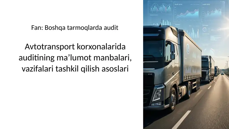 Avtotransport korxonalarida auditining ma’lumot manbalari, vazifalari tashkil qilish asoslari