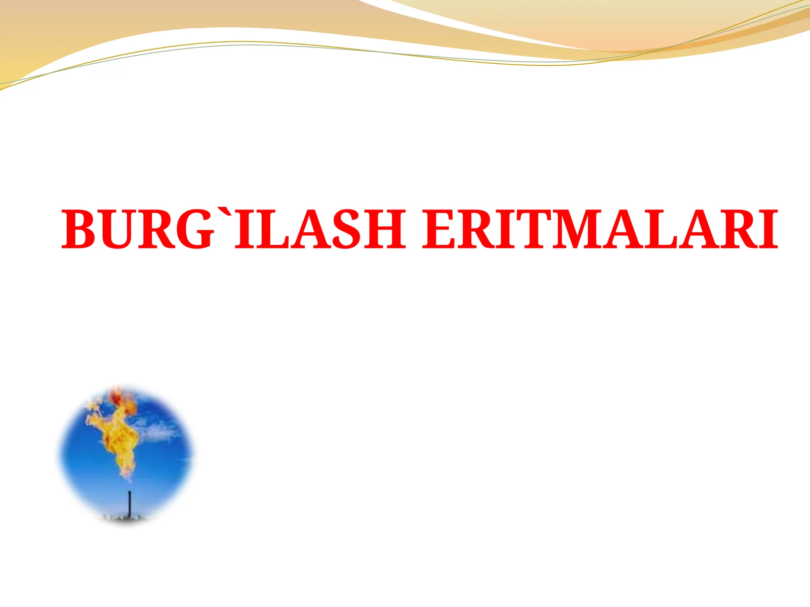 BURG`ILASH ERITMALARI
