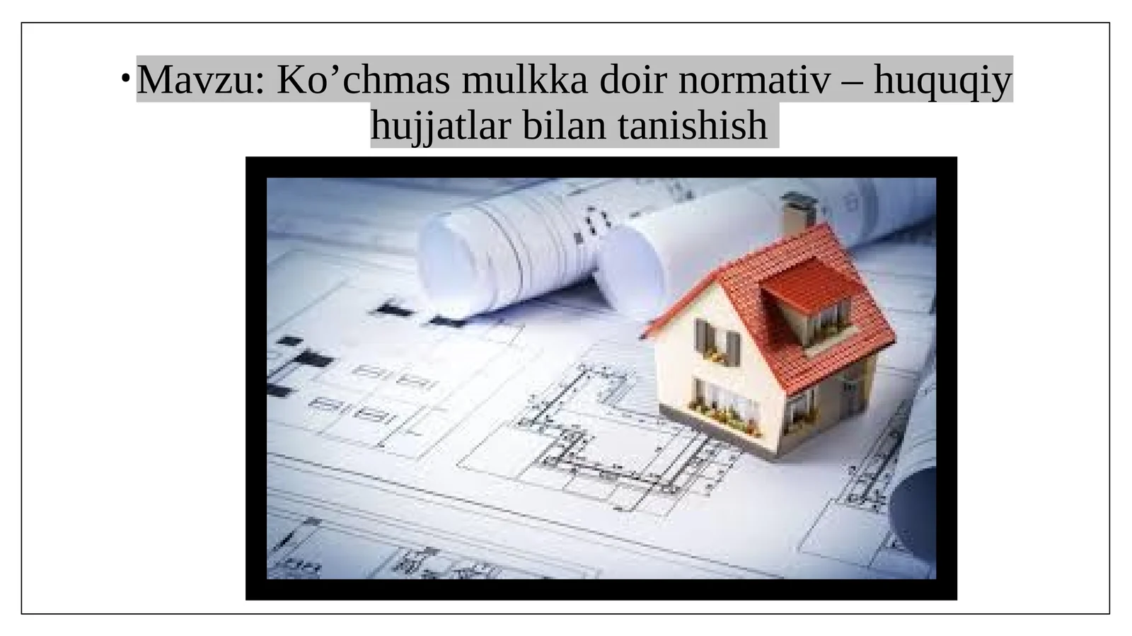 Ko’chmas mulkka doir normativ – huquqiy hujjatlar bilan tanishish