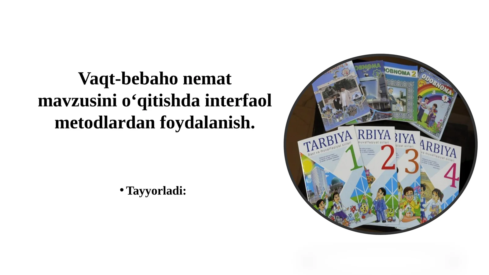 Vaqt-bebaho nemat mavzusini o‘qitishda interfaol metodlardan foydalanish.