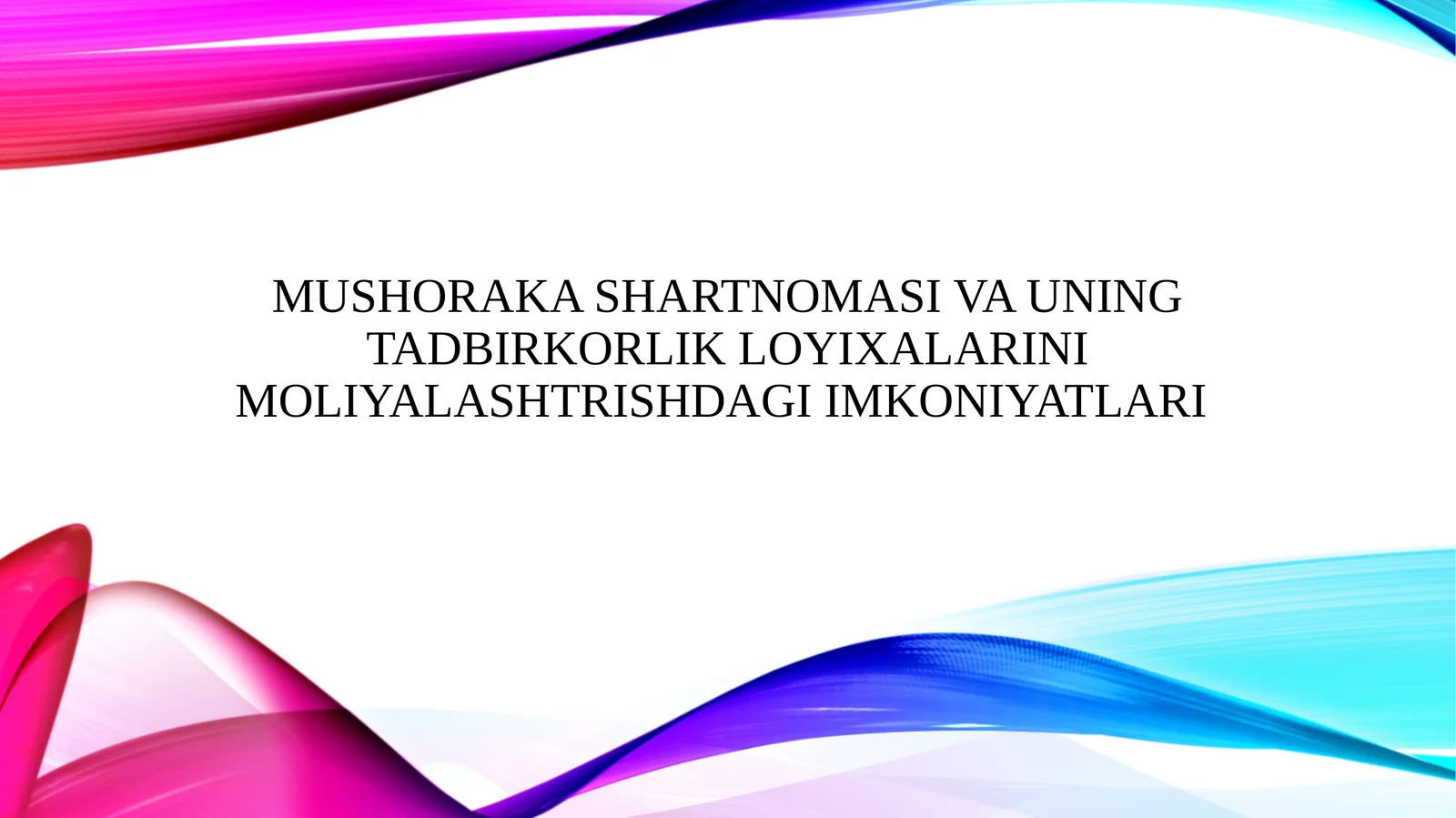 Mushoraka shartnomasi va uning tadbirkorlik loyixalarini moliyalashtrishdagi imkoniyatlari