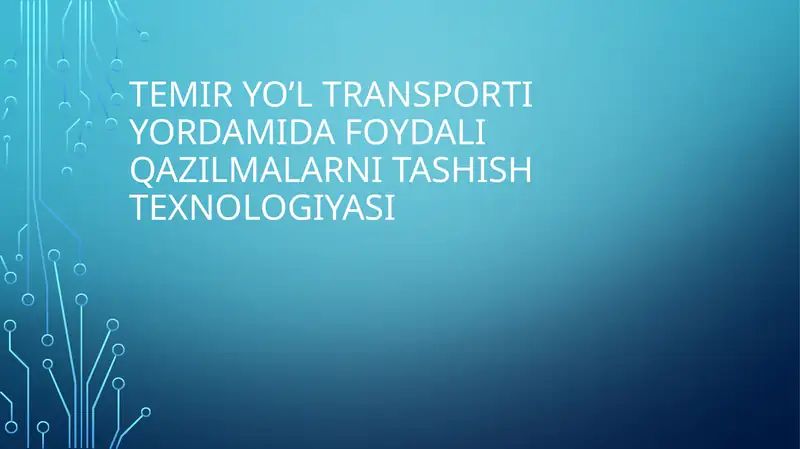 Temir yo’l transporti yordamida foydali qazilmalarni tashish texnologiyasi