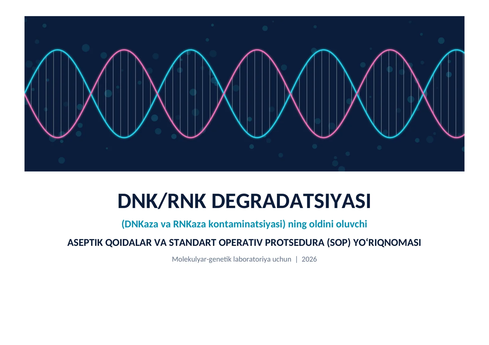 DNK/RNK DEGRADATSIYASI (DNKaza va RNKaza kontaminatsiyasi) ning oldini oluvchi ASEPTIK QOIDALAR VA STANDART OPERATIV PROTSEDURA (SOP) YO‘RIQNOMASI