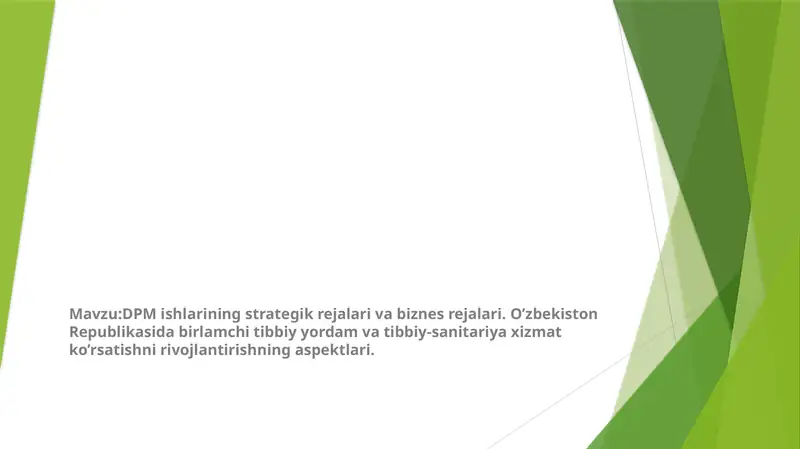 DPM ishlarining strategik rejalari va biznes rejalari. O’zbekiston Republikasida birlamchi tibbiy yordam va tibbiy-sanitariya xizmat ko’rsatishni rivojlantirishning aspektlari.