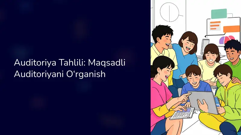 Auditoriya Tahlili: Maqsadli Auditoriyani O‘rganish