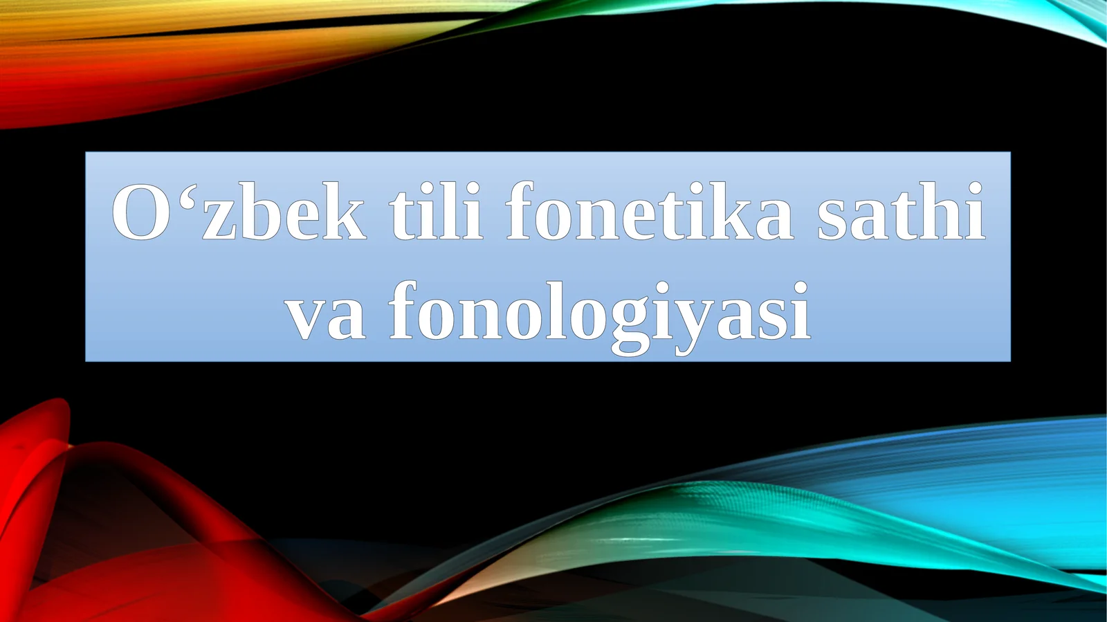 O‘zbek tili fonetika sathi va fonologiyasi