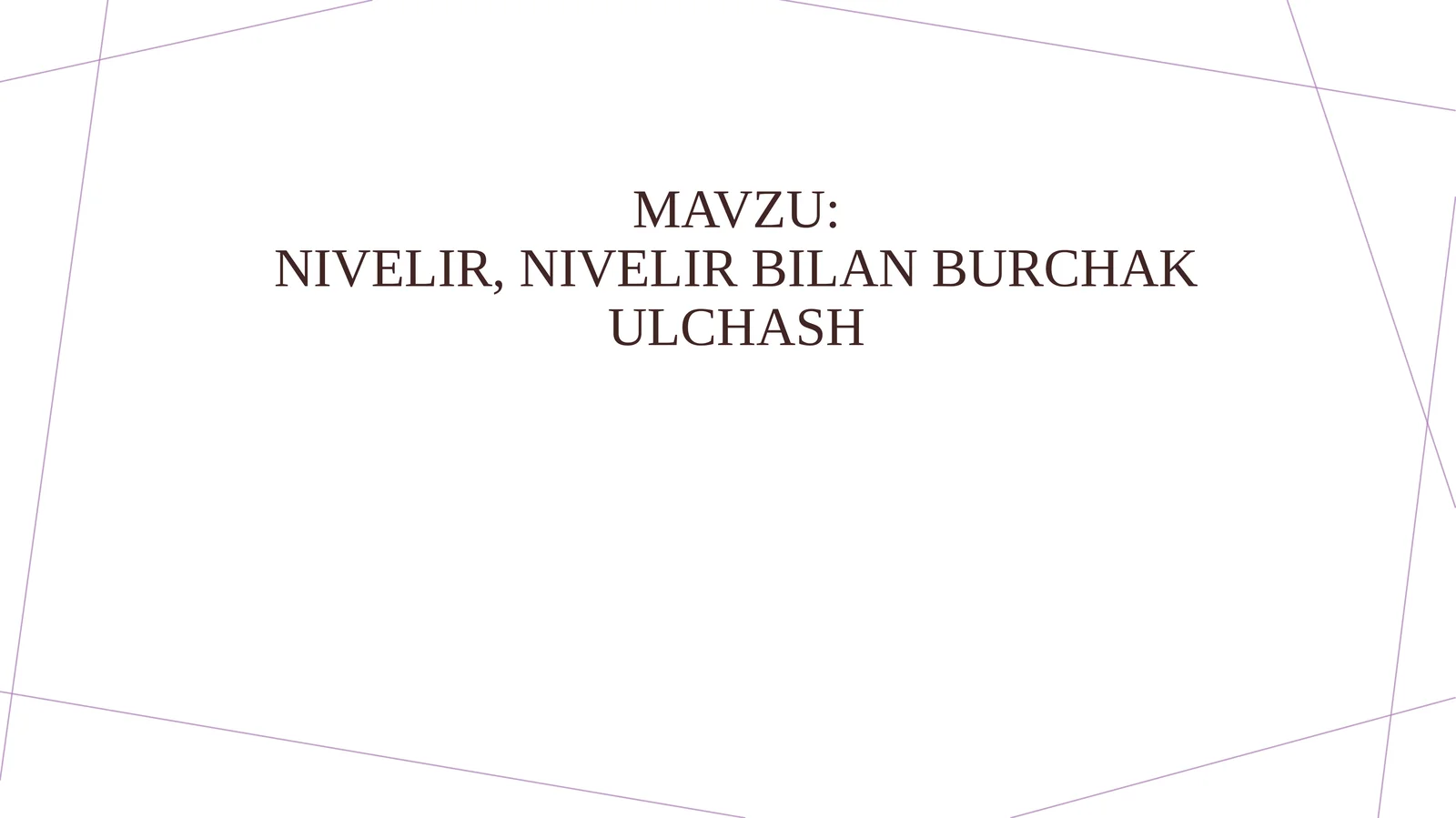 NIVELIR, NIVELIR BILAN BURCHAK ULCHASH
