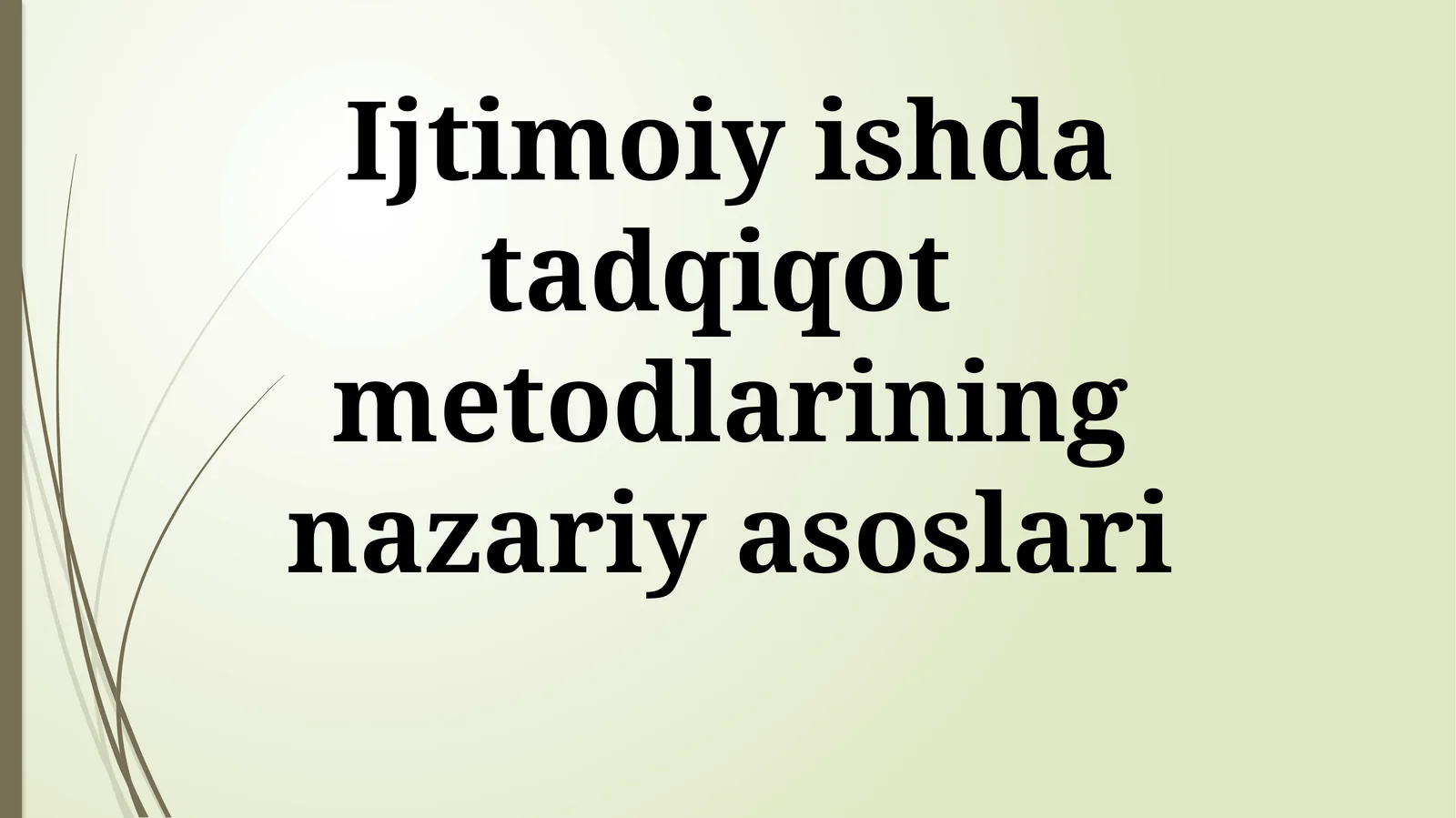 ijtimoiy ishda tadqiqot metodlarining nazariy asoslari