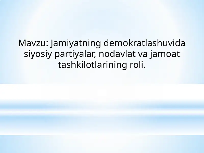 Jamiyatning demokratlashuvida siyosiy partiyalar, nodavlat va jamoat tashkilotlarining roli