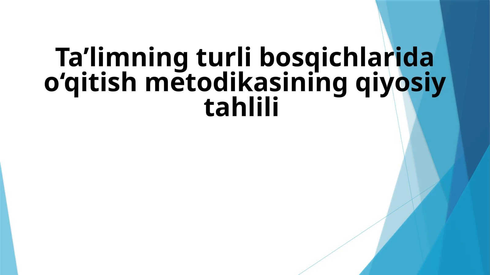 Ta’limning turli bosqichlarida o‘qitish metodikasining qiyosiy tahlili