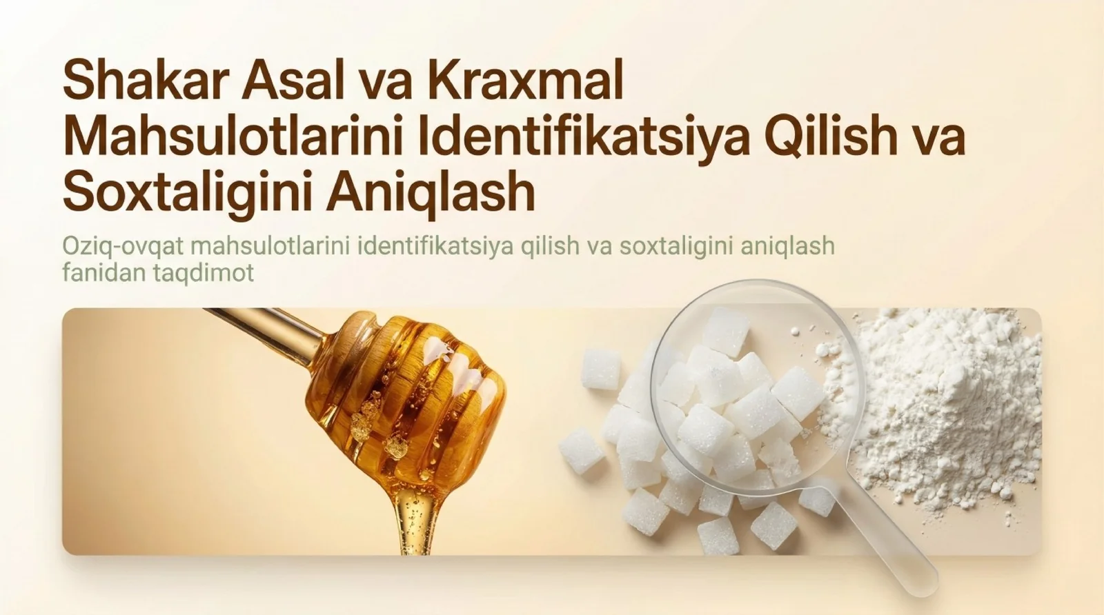 Shakar asal va kraxmal mahsulotlarini indifikatsiya qilish va soxtaligini aniqlash