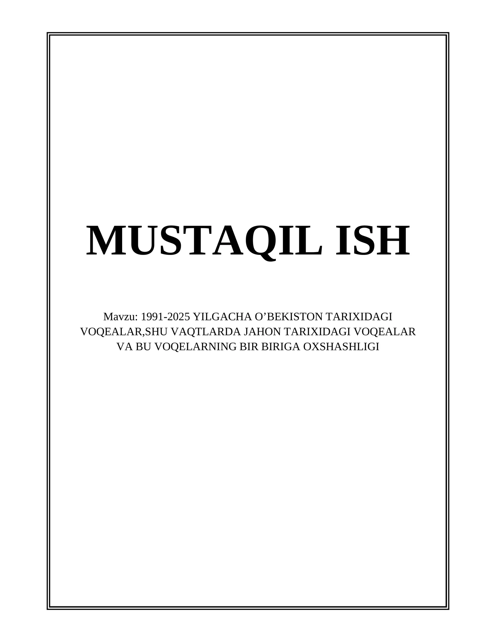 1991-2025 YILGACHA O’BEKISTON TARIXIDAGI VOQEALAR,SHU VAQTLARDA JAHON TARIXIDAGI VOQEALAR VA BU VOQELARNING BIR BIRIGA OXSHASHLIGI